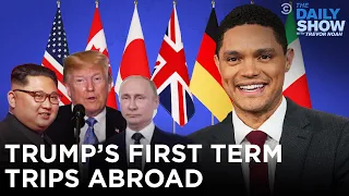 Trump S First Term Trips Abroad The Daily Show